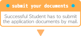  Please submit your application documents within the period.Successful Student has to submit the application documents by mail.