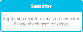 Application deadline varies on semester. Please check here for details.